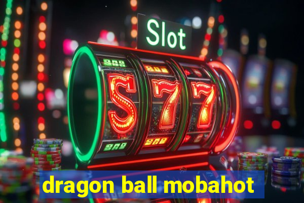 dragon ball mobahot